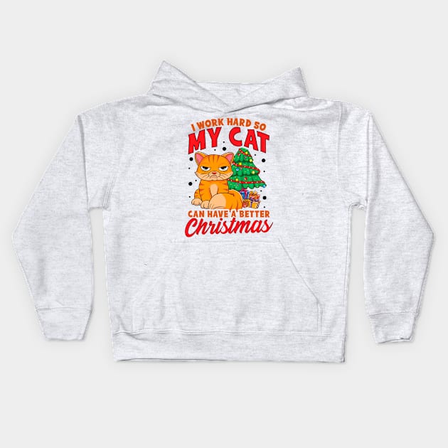 I Work Hard So My Cat Can Have a Better Christmas Kids Hoodie by KsuAnn